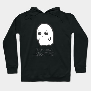 Halloween funny - cute kawaii sad spooky ghost - don't ghost me Hoodie